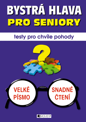 Bystrá hlava pro seniory – testy pro chvíle pohody Bystrá hlava pro seniory – testy pro chvíle pohody