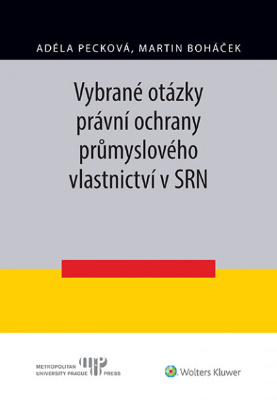 Vybrané otázky právní ochrany průmyslového vlastnictví v SRN Vybrané otázky právní ochrany průmyslového vlastnictví v SRN