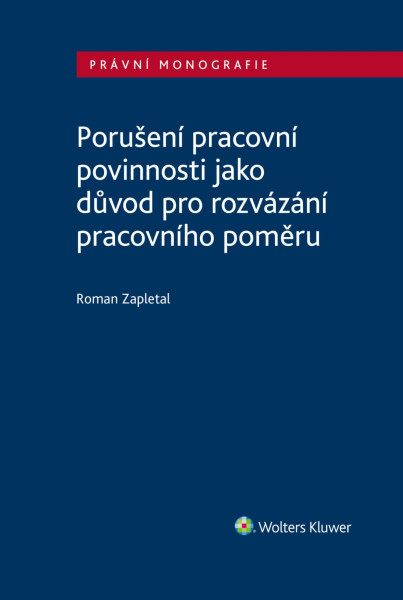 Porušení pracovní povinnosti jako důvod pro rozvázání pracovního poměru Porušení pracovní povinnosti jako důvod pro rozvázání pracovního poměru
