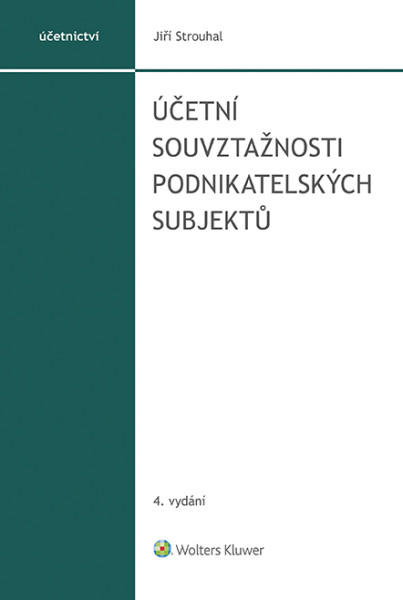 Účetní souvztažnosti podnikatelských subjektů, 4. vydání Účetní souvztažnosti podnikatelských subjektů, 4. vydání