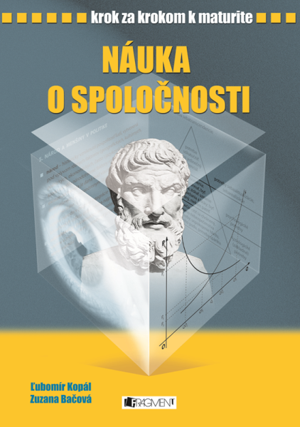 Krok za krokom k maturite - Náuka o spoločnosti Krok za krokom k maturite - Náuka o spoločnosti
