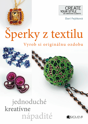 Šperky z textilu – Vyrob si originálnu ozdobu Šperky z textilu – Vyrob si originálnu ozdobu