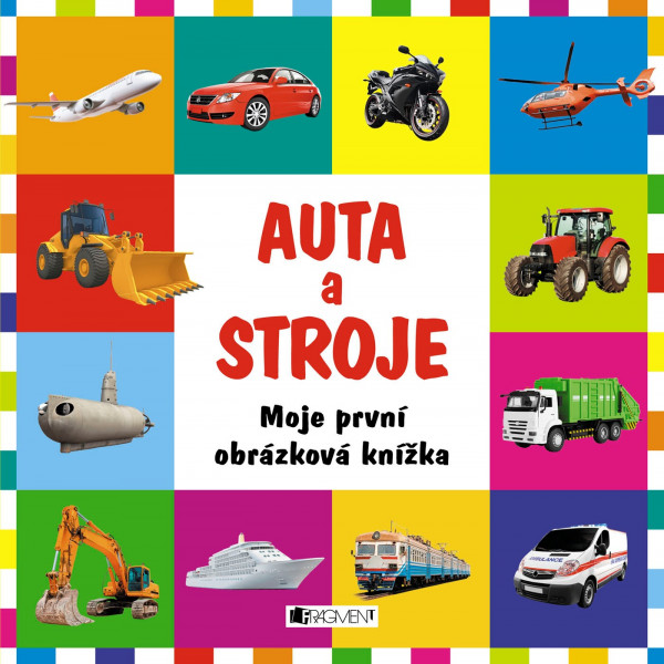 Moje první obrázková knížka – Auta a stroje Moje první obrázková knížka – Auta a stroje