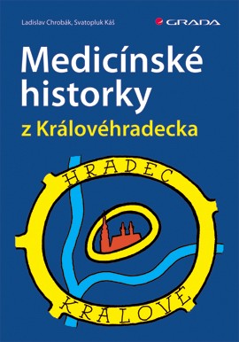 Medicínské historky z Královéhradecka Medicínské historky z Královéhradecka