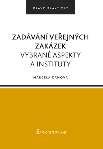 Zadávání veřejných zakázek. Vybrané aspekty a instituty Zadávání veřejných zakázek. Vybrané aspekty a instituty