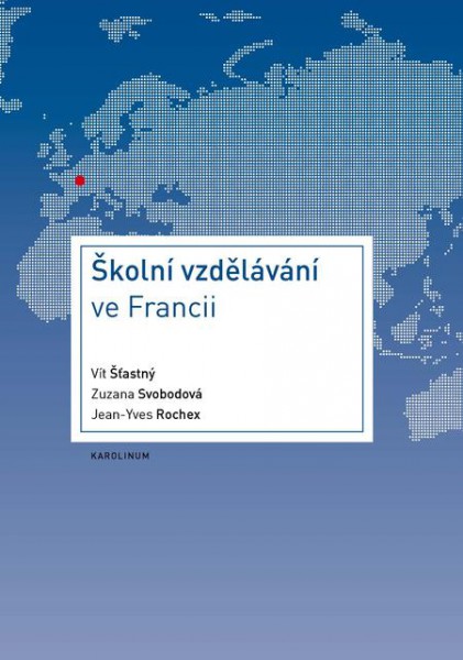 Školní vzdělávání ve Francii Školní vzdělávání ve Francii
