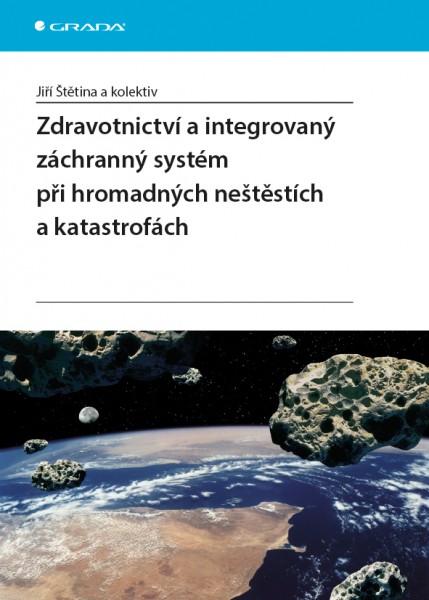 Zdravotnictví a integrovaný záchranný systém při hromadných neštěstích a katastrofách