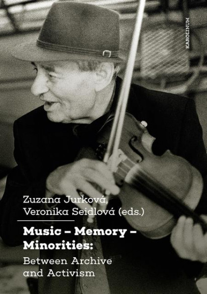 Music – Memory – Minorities: Between Archive and Activism Music – Memory – Minorities: Between Archive and Activism