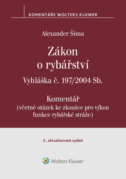 Zákon o rybářství (č. 99/2004 Sb.). Vyhláška č. 197/2004 Sb. Komentář - 3. vydání Zákon o rybářství (č. 99/2004 Sb.). Vyhláška č. 197/2004 Sb. Komentář - 3. vydání