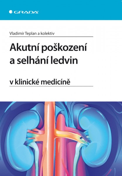 Akutní poškození a selhání ledvin v klinické medicíně Akutní poškození a selhání ledvin v klinické medicíně