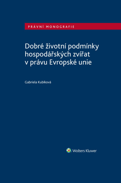 Dobré životní podmínky hospodářských zvířat v právu Evropské unie Dobré životní podmínky hospodářských zvířat v právu Evropské unie