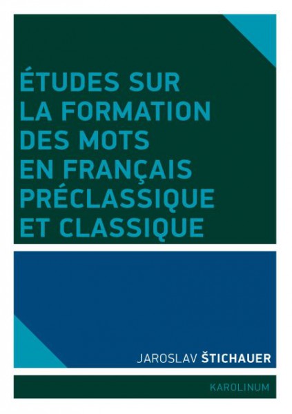Études sur la formation des mots en francais préclassique et classique Études sur la formation des mots en francais préclassique et classique