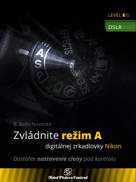 Zvládnite režim A digitálnej zrkadlovky Nikon Zvládnite režim A digitálnej zrkadlovky Nikon