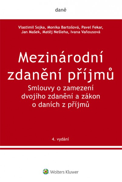 Mezinárodní zdanění příjmů. Smlouvy o zamezení dvojího zdanění a zákon o daních z příjmů. 4. vydání Mezinárodní zdanění příjmů. Smlouvy o zamezení dvojího zdanění a zákon o daních z příjmů. 4. vydání