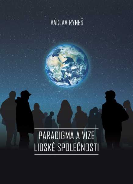 Paradigma a vize lidské společnosti Paradigma a vize lidské společnosti
