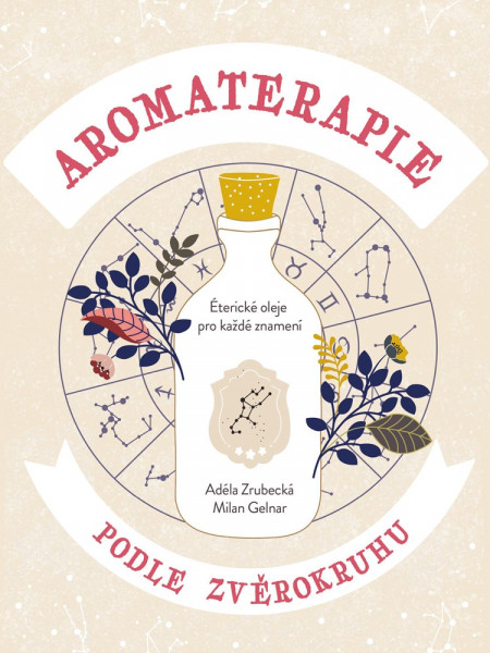 Aromaterapie podle zvěrokruhu Aromaterapie podle zvěrokruhu