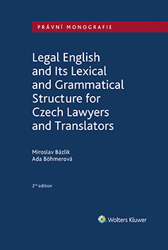 Legal English and Its Lexical and Grammatical Structure for Czech Lawyers and Translators Legal English and Its Lexical and Grammatical Structure for Czech Lawyers and Translators