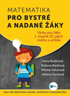Matematika pro bystré a nadané žáky Matematika pro bystré a nadané žáky