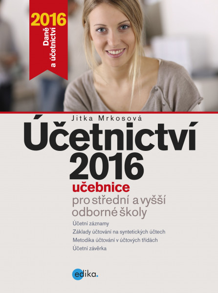 Účetnictví 2016, učebnice pro SŠ a VOŠ Účetnictví 2016, učebnice pro SŠ a VOŠ
