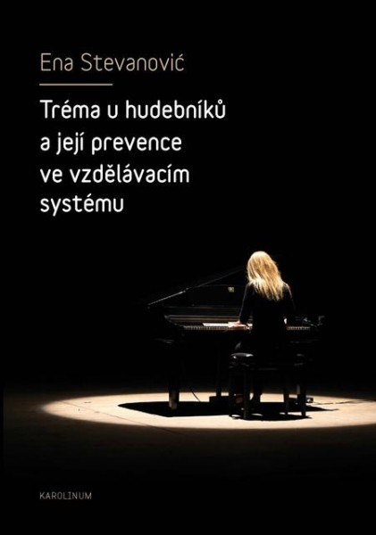 Tréma u hudebníků a její prevence ve vzdělávacím systému Tréma u hudebníků a její prevence ve vzdělávacím systému