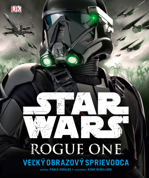 Star Wars: Rogue One Veľký obrazový sprievodca Star Wars: Rogue One Veľký obrazový sprievodca