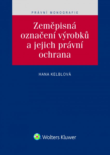 Zeměpisná označení výrobků a jejich právní ochrana Zeměpisná označení výrobků a jejich právní ochrana