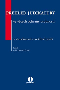 Přehled judikatury ve věcech ochrany osobnosti Přehled judikatury ve věcech ochrany osobnosti