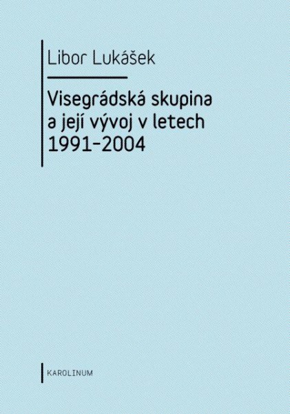 Visegrádská skupina a její vývoj v letech 1991–2004 Visegrádská skupina a její vývoj v letech 1991–2004