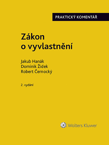 Zákon o vyvlastnění (184/2006 Sb.). Praktický komentář - 2., přepracované a rozšířené vydání Zákon o vyvlastnění (184/2006 Sb.). Praktický komentář - 2., přepracované a rozšířené vydání