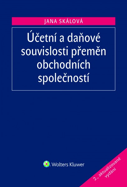 Účetní a daňové souvislosti přeměn obchodních společností Účetní a daňové souvislosti přeměn obchodních společností