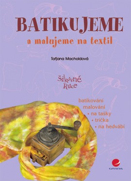 Batikujeme a malujeme na textil Batikujeme a malujeme na textil