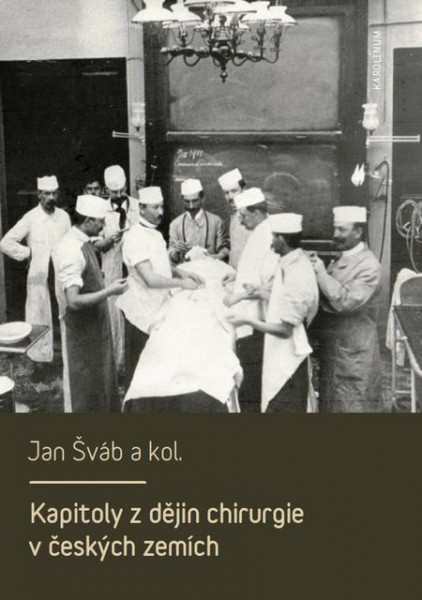 Kapitoly z dějin chirurgie v českých zemích Kapitoly z dějin chirurgie v českých zemích