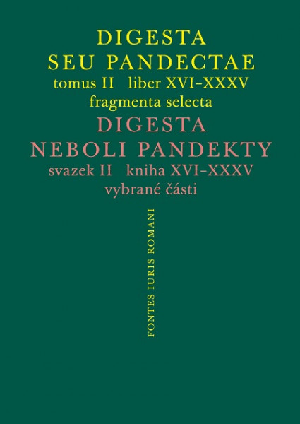 Digesta seu Pandectae. tomus II. / Digesta neboli Pandekty. svazek II. Digesta seu Pandectae. tomus II. / Digesta neboli Pandekty. svazek II.