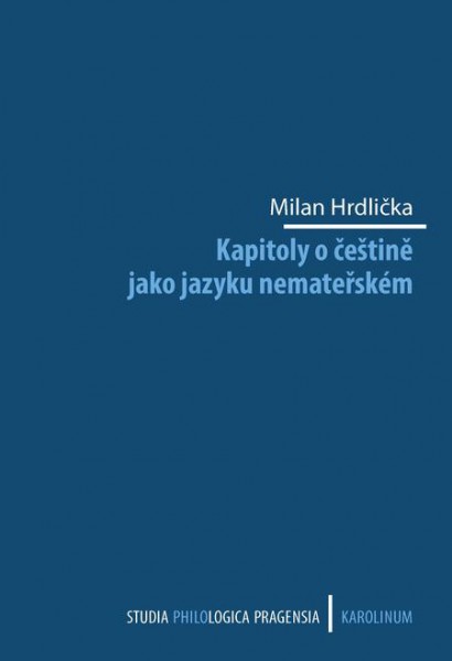 Kapitoly o češtině jako jazyku nemateřském Kapitoly o češtině jako jazyku nemateřském
