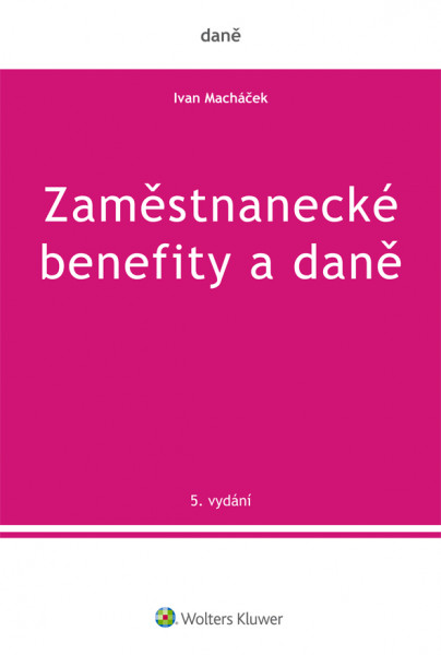 Zaměstnanecké benefity a daně - 5. vydání