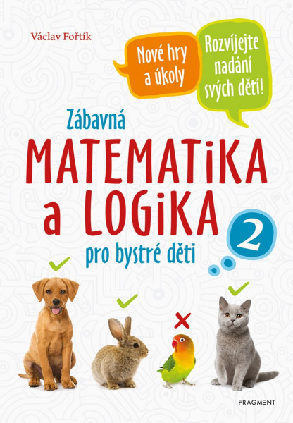 Zábavná matematika a logika pro bystré děti 2 Zábavná matematika a logika pro bystré děti 2