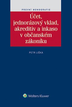 Účet, jednorázový vklad, akreditiv a inkaso v občanském zákoníku