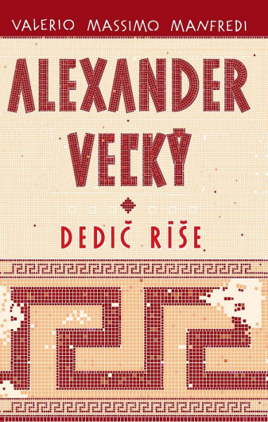 Alexander Veľký 1. - Dedič ríše Alexander Veľký 1. - Dedič ríše
