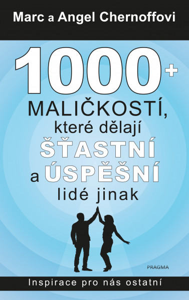 1000 + maličkostí, které dělají šťastní a úspěšní lidé jinak