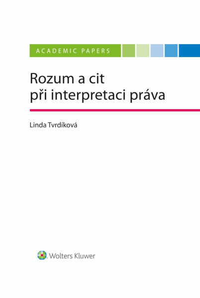 Rozum a cit při interpretaci práva Rozum a cit při interpretaci práva