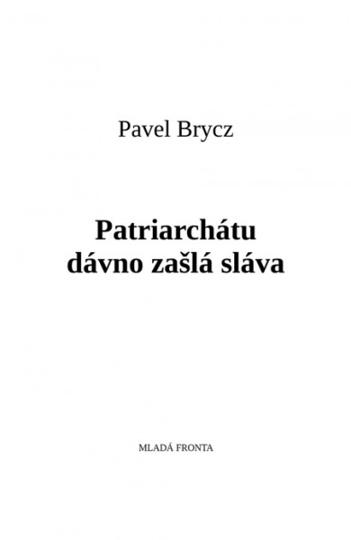 Patriarchátu dávno zašlá sláva Patriarchátu dávno zašlá sláva