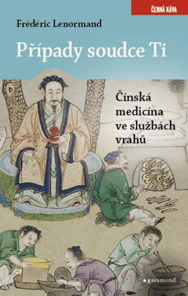 Případy soudce Ti. Čínská medicina ve službách vrahů Případy soudce Ti. Čínská medicina ve službách vrahů
