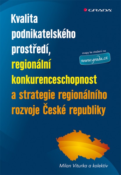 Kvalita podnikatelského prostředí, regionální konkurenceschopnost a strategie regionálního rozvoje České republiky