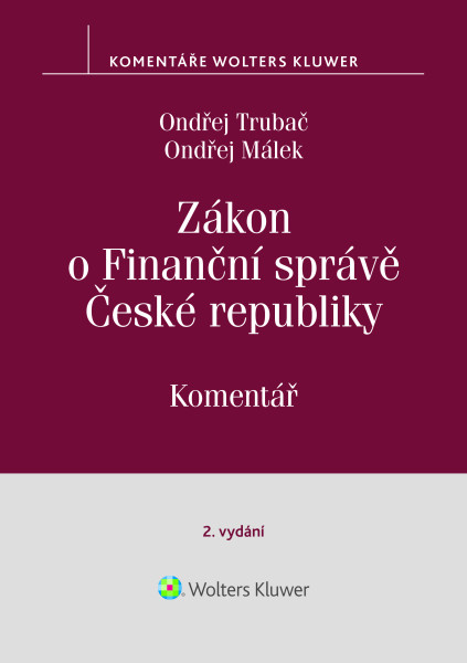 Zákon o Finanční správě č. 456/2011 Sb. Komentář. 2. vydání Zákon o Finanční správě č. 456/2011 Sb. Komentář. 2. vydání