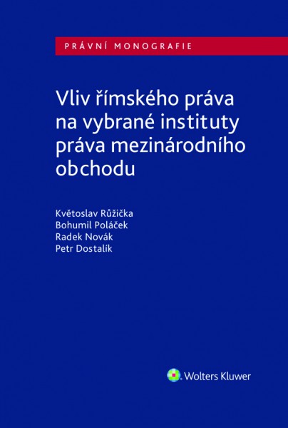 Vliv římského práva na vybrané instituty práva mezinárodního obchodu Vliv římského práva na vybrané instituty práva mezinárodního obchodu