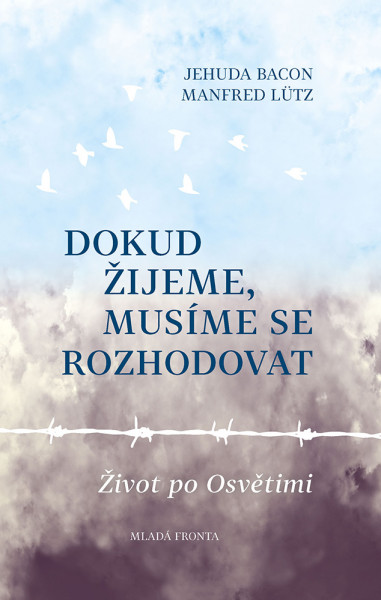 Dokud žijeme musíme se rozhodovat Dokud žijeme musíme se rozhodovat