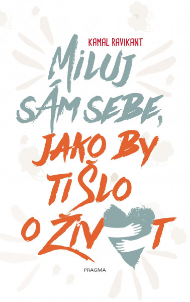 Miluj sám sebe, jako by ti šlo o život Miluj sám sebe, jako by ti šlo o život