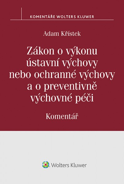 Zákon o výkonu ústavní výchovy nebo ochranné výchovy a o preventivně výchovné péči (č. 109/2002 Sb.). Komentář Zákon o výkonu ústavní výchovy nebo ochranné výchovy a o preventivně výchovné péči (č. 109/2002 Sb.). Komentář