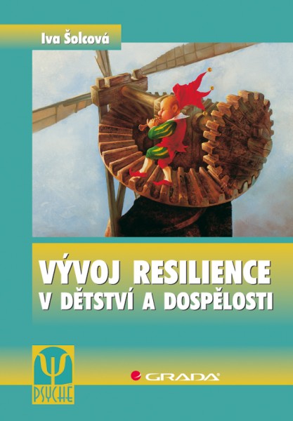 Vývoj resilience v dětství a dospělosti Vývoj resilience v dětství a dospělosti