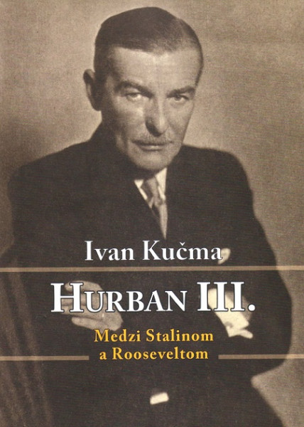 Hurban III. Medzi Stalinom a Rooseveltom Hurban III. Medzi Stalinom a Rooseveltom